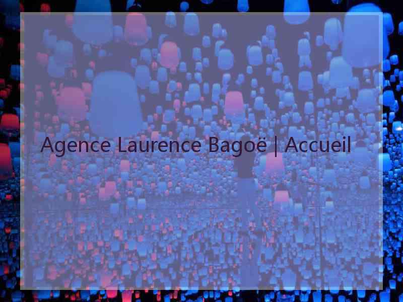 Agence Laurence Bagoë | Accueil